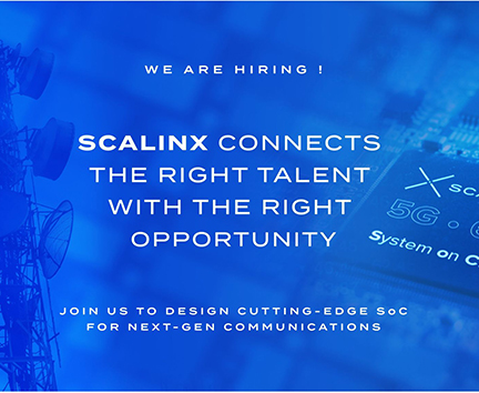 SCALINX is looking for top talents to develop advanced SoCs for 5G/6G communication infrastructures